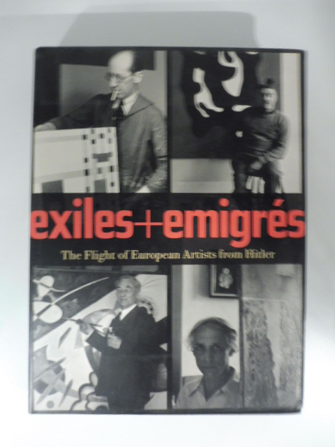 Exiles - emigres. The flight of european artists from Hitler. Contributions by Mattew Affron, Vivian Endicott Barnett...